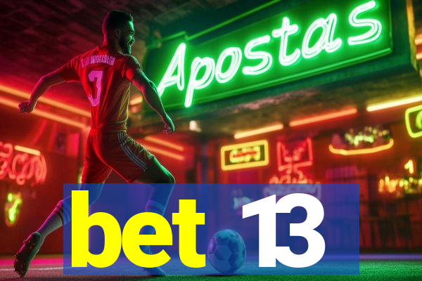 bet 13